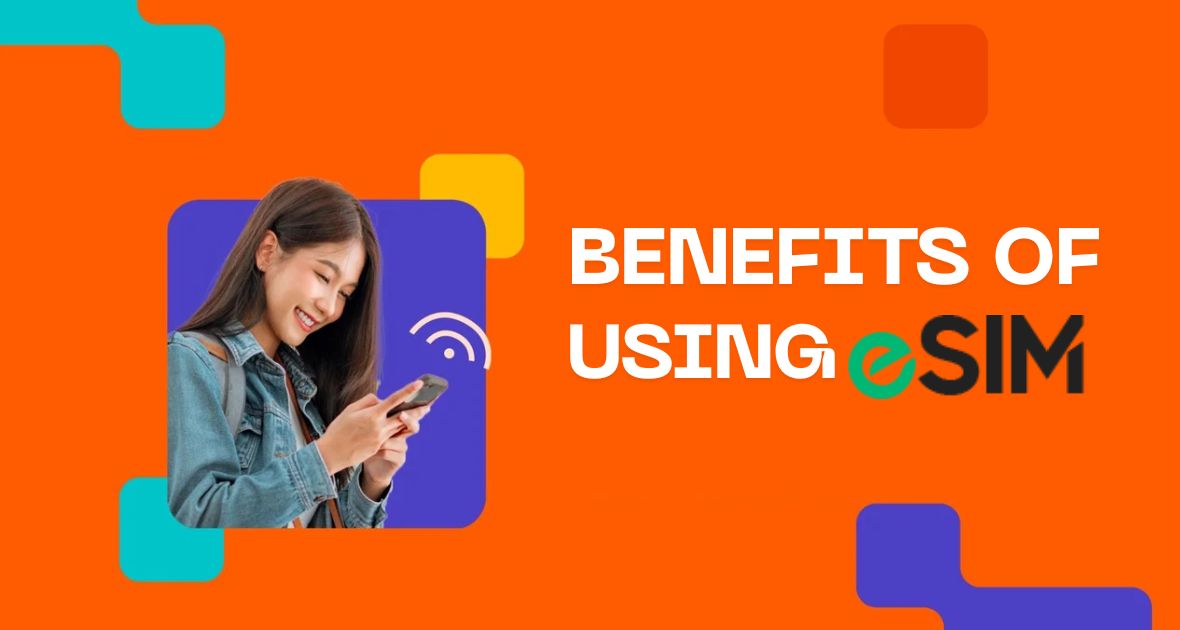 Top 10 Benefits of Using eSIM while Travelling Abroad