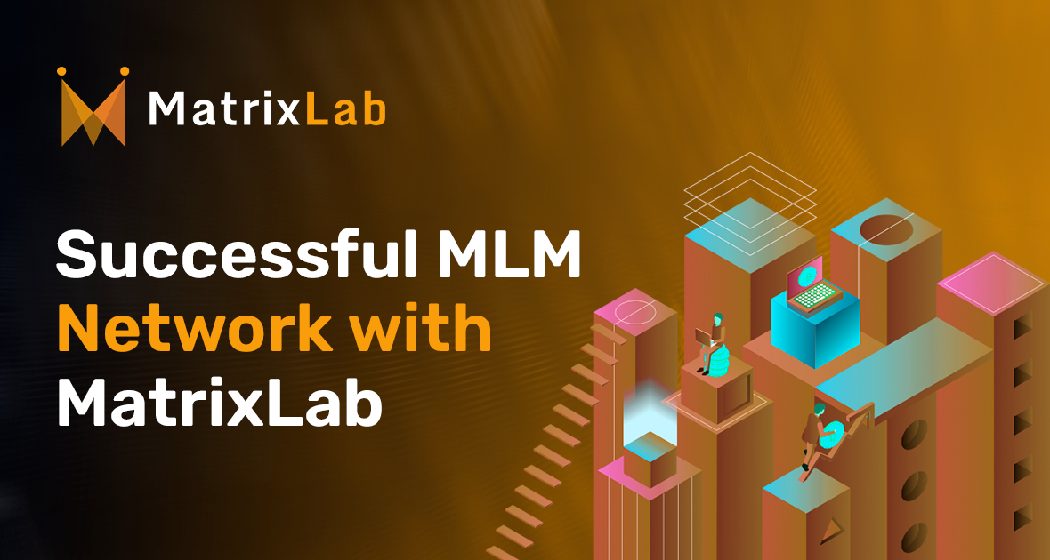 How to Build a Successful MLM Network with MatrixLab