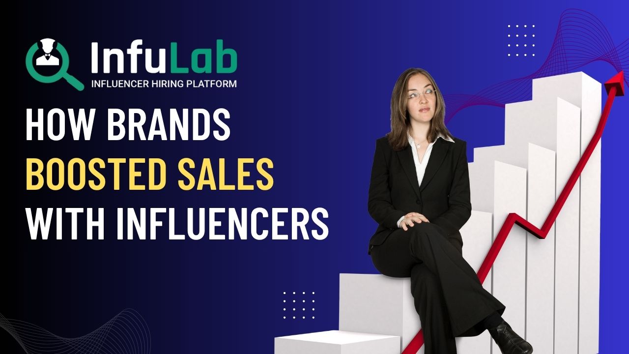 How Brands Increased Sales by Hiring Influencers: A Deep Dive with InfuLab