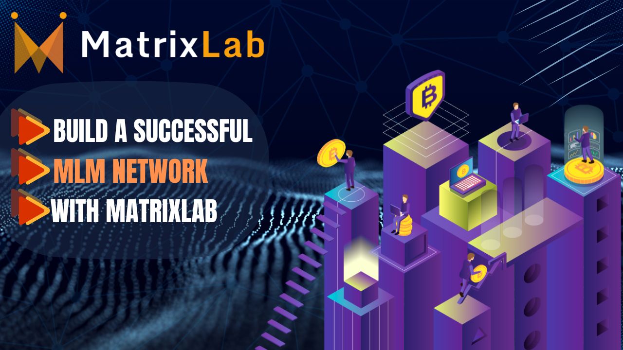 How to Build a Successful MLM Network with MatrixLab