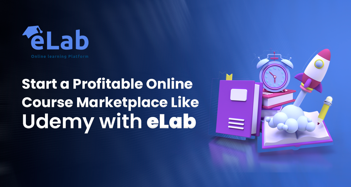 Start a Profitable Online Course Marketplace Like Udemy with eLab