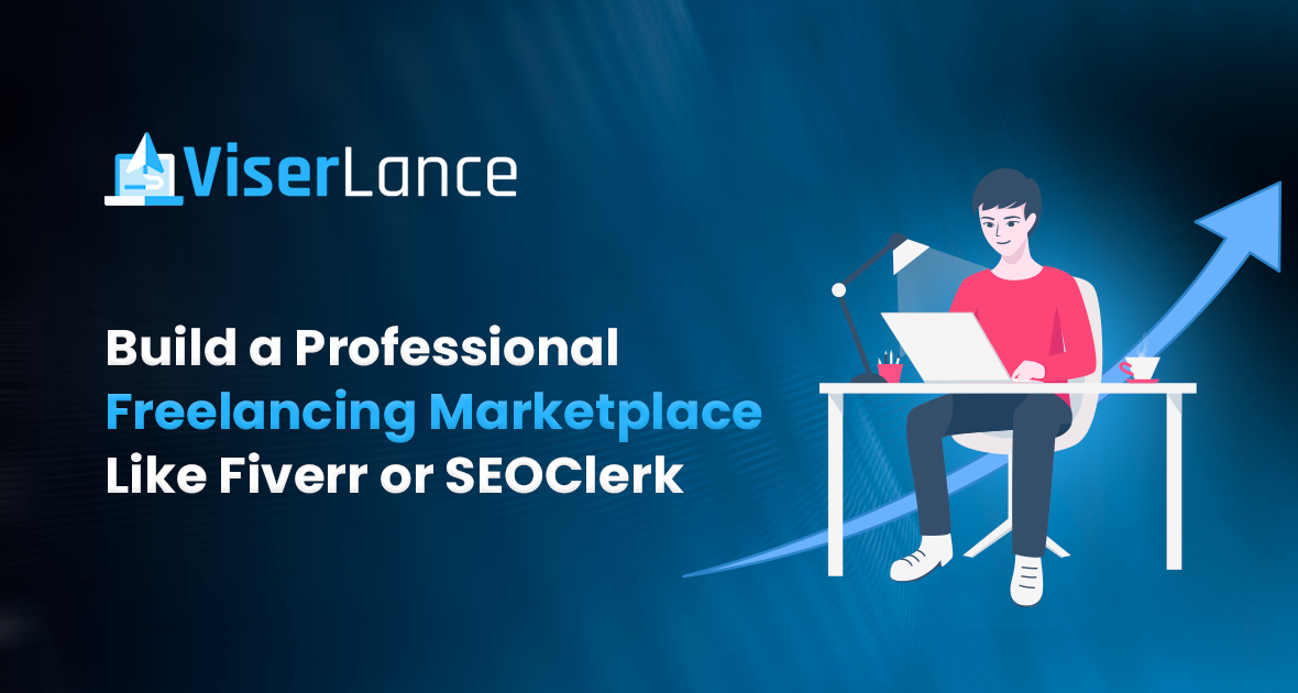 ViserLance: Build a Professional Freelancing Marketplace Like Fiverr or SEOClerk – The Ultimate 2026 Guide