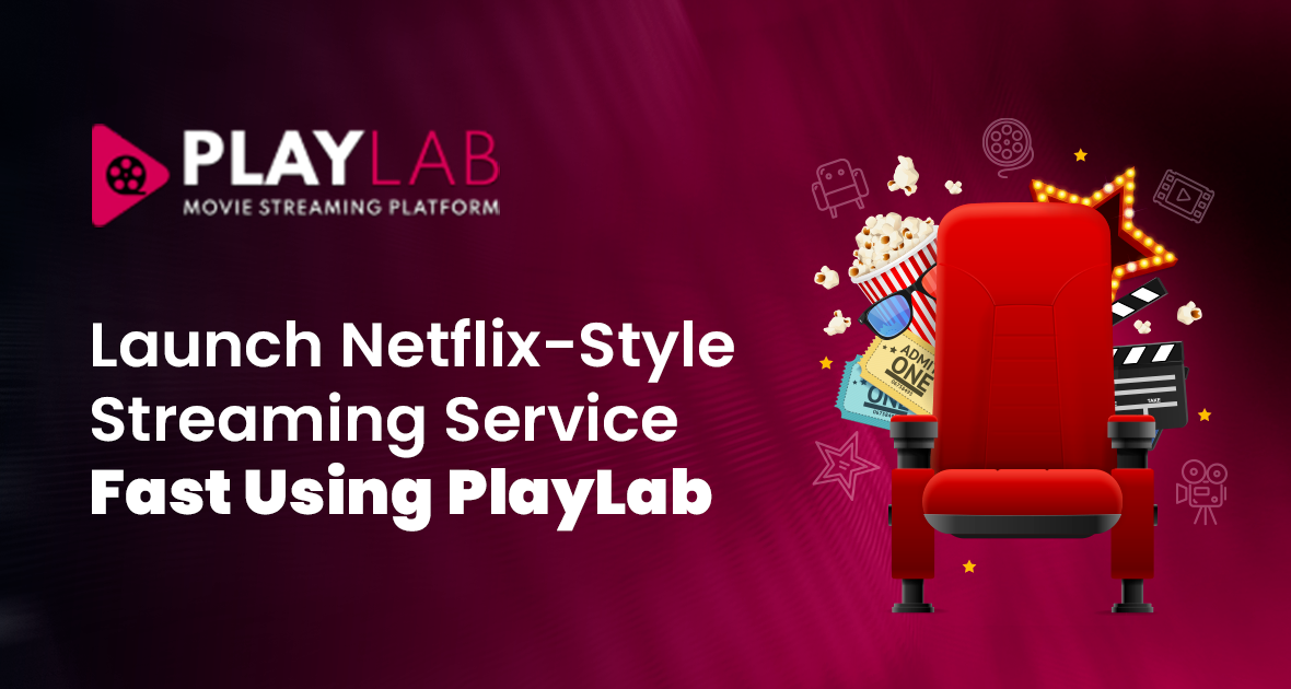 Launch a Netflix-Style Streaming Service Fast Using PlayLab – The Ultimate 2026 Guide