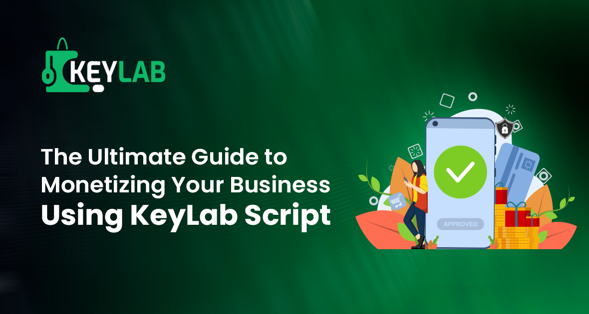 The Ultimate Guide to Monetizing Your Business Using KeyLab Script