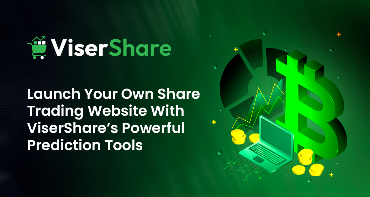 Launch Your Own Share Trading Website With ViserShare’s Powerful Prediction Tools