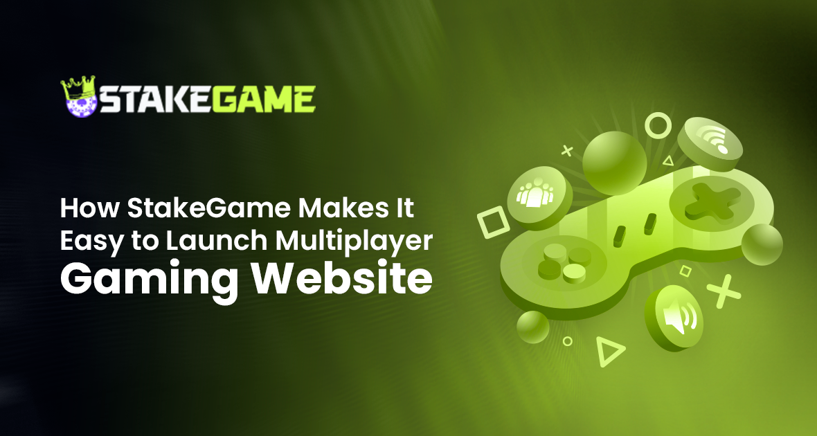 How StakeGame Makes It Easy to Launch a Multiplayer Gaming Website