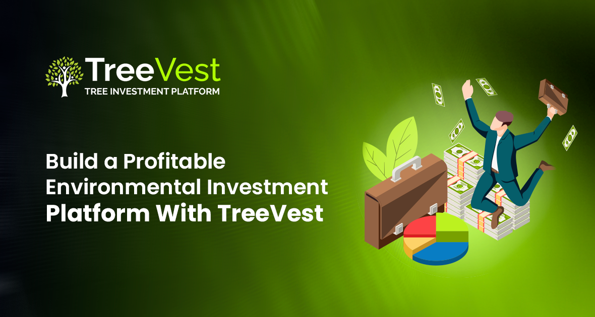 Build a Profitable Environmental Investment Platform With TreeVest
