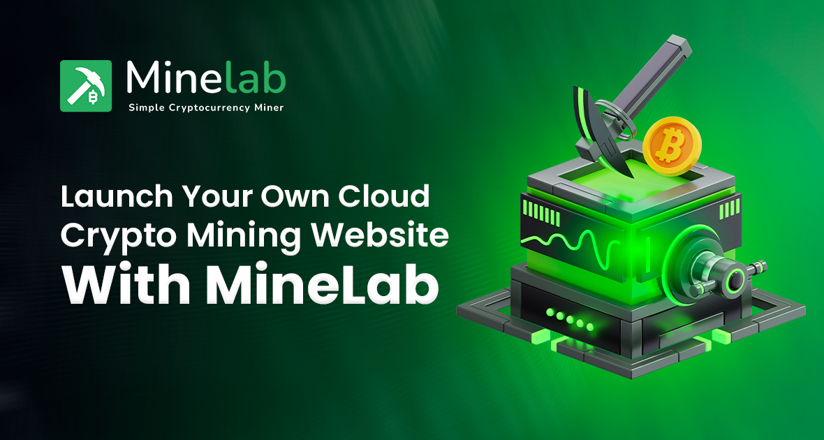 Launch Your Own Cloud Crypto Mining Website With MineLab in Just 1 Hour
