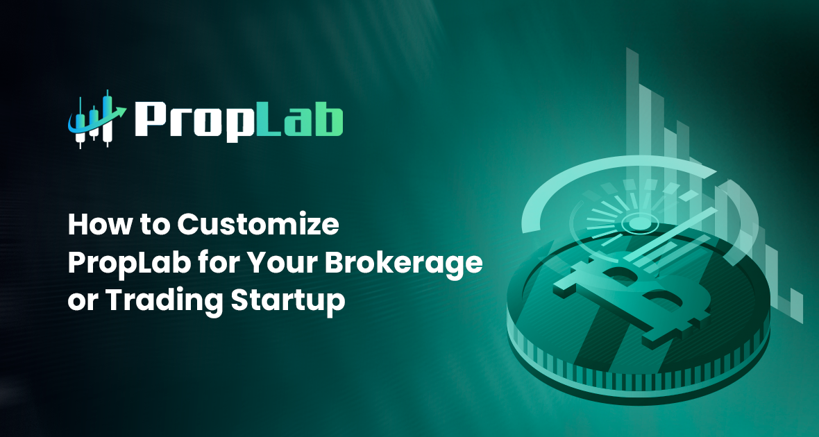 How to Customize PropLab for Your Brokerage or Trading Startup