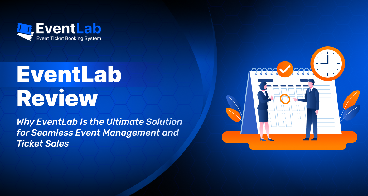 Why EventLab Is the Ultimate Solution for Seamless Event Management and Ticket Sales