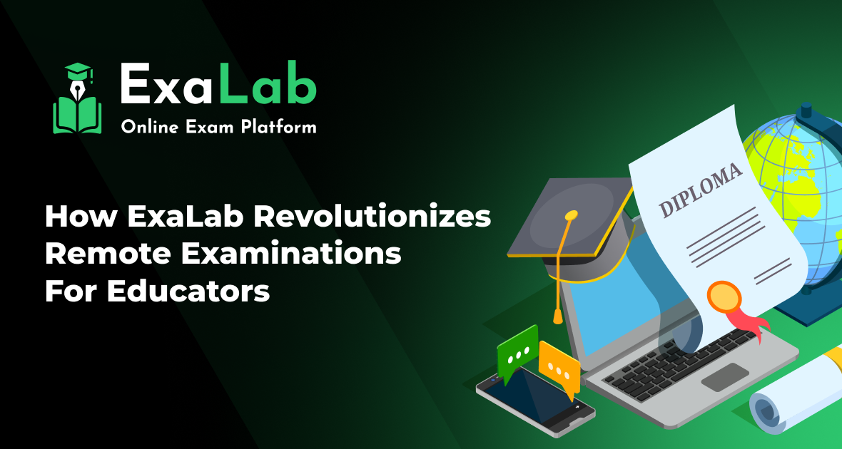 How ExaLab Revolutionizes Remote Examinations for Educators