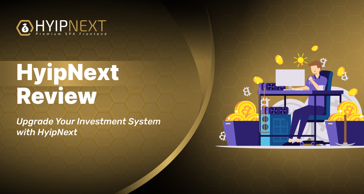 Upgrade Your Investment System with HyipNext