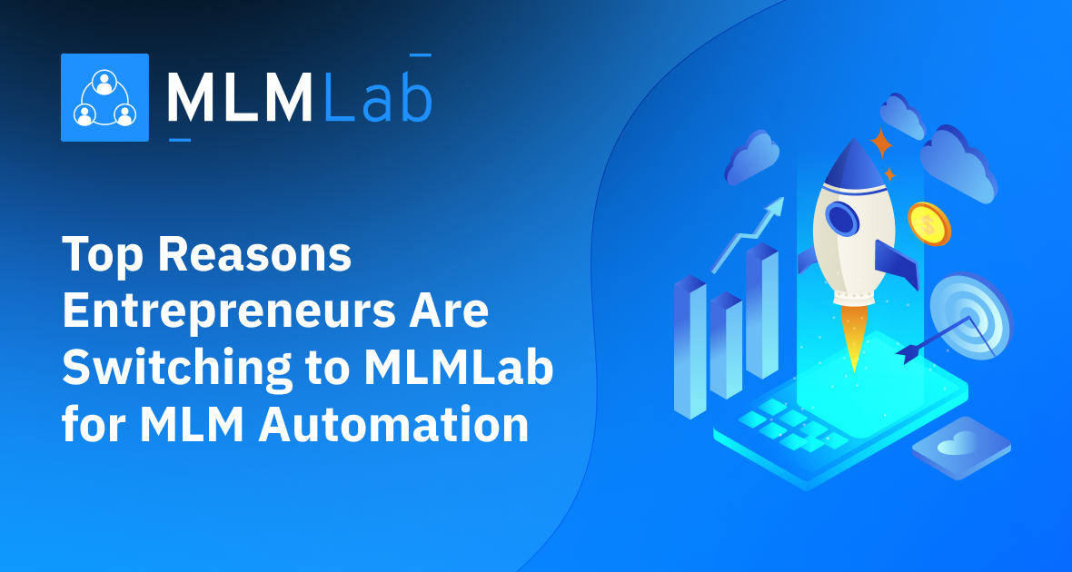 Top Reasons Entrepreneurs Are Switching to MLMLab for MLM Automation