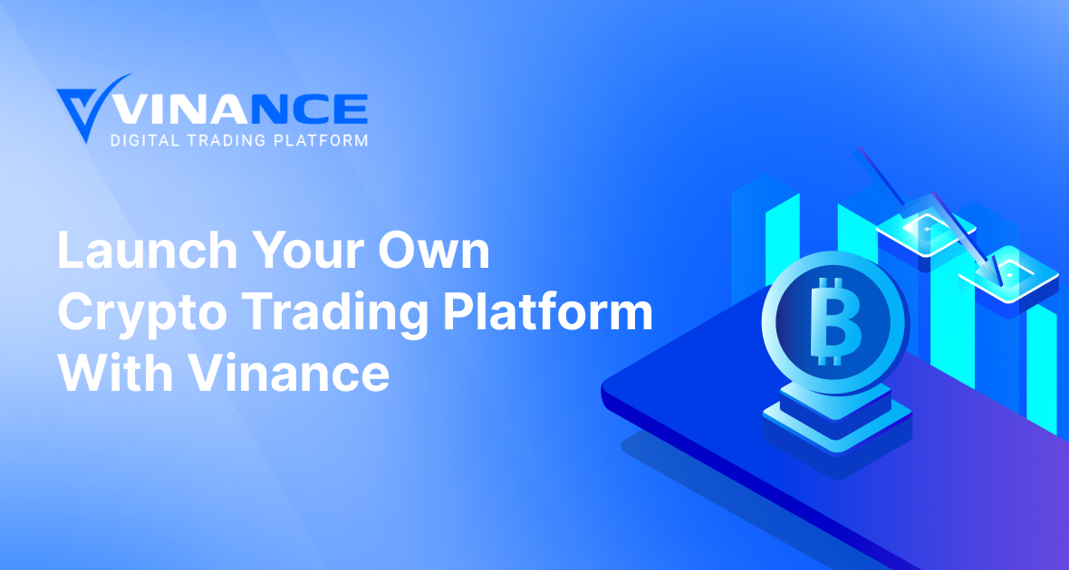 Launch Your Own Crypto Trading Platform Like Binance with Vinance