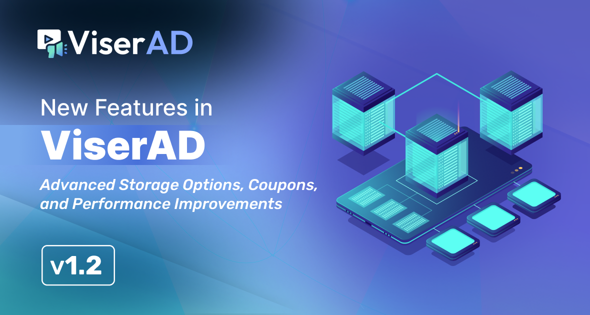ViserAD v1.2 Update: Advanced Storage Options, Coupons, and Performance Improvements