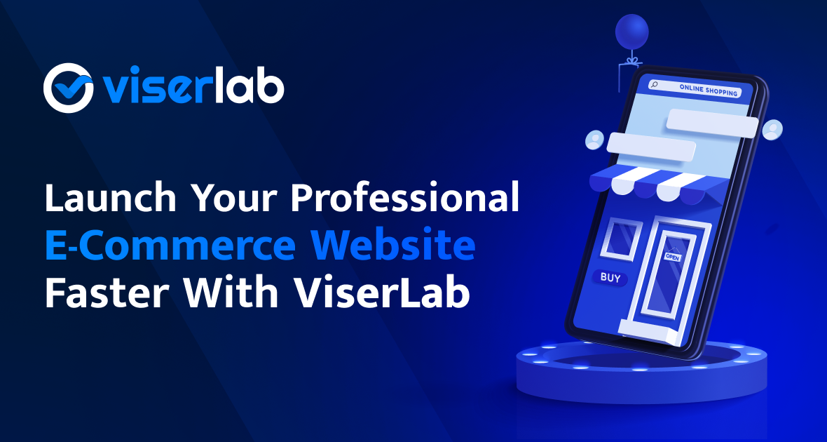 From Startup to Scale | Launch Your E-Commerce Website Faster with ViserLab