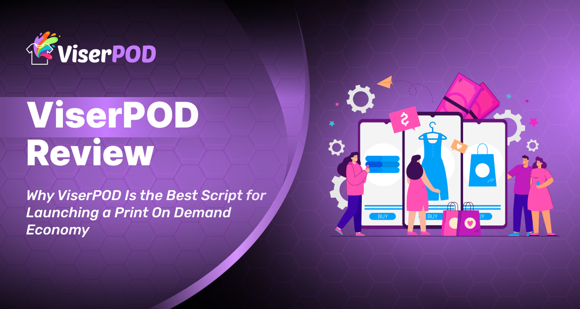 Why ViserPOD Is the Best Script for Launching a Print-On-Demand Economy in 2026