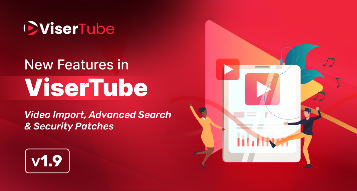 ViserTube v1.9 Released – Video Import, Advanced Search & Security Patches