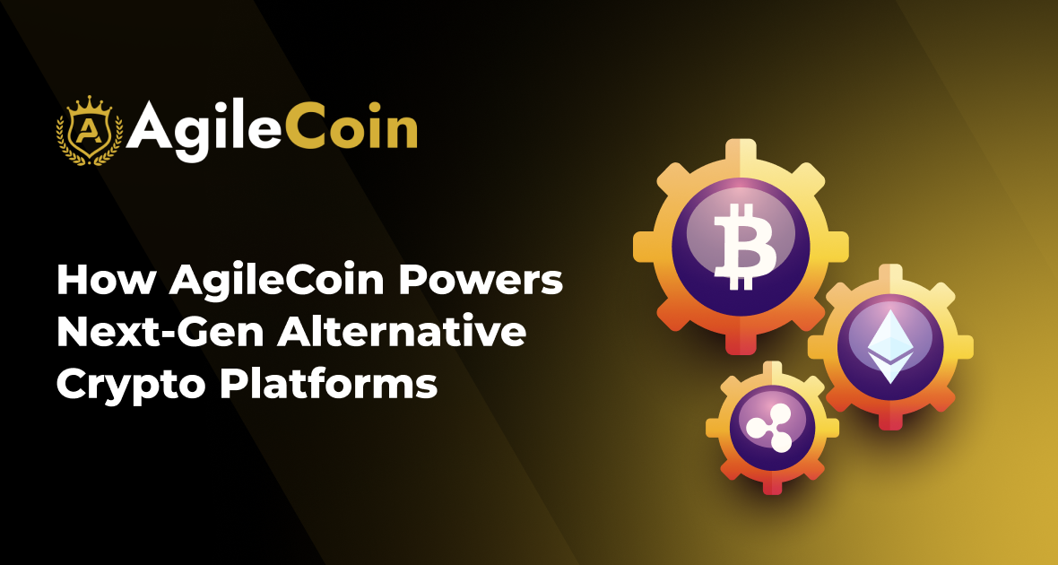 How AgileCoin Powers Next-Gen Alternative Crypto Platforms