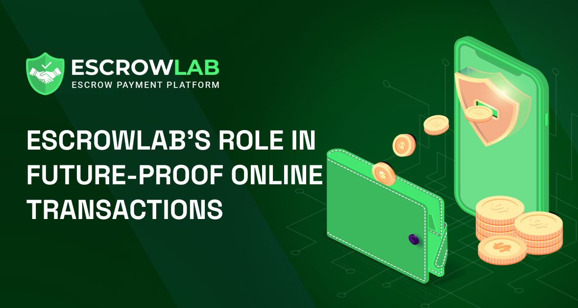 EscrowLab’s Role in Future-Proof Online Transactions