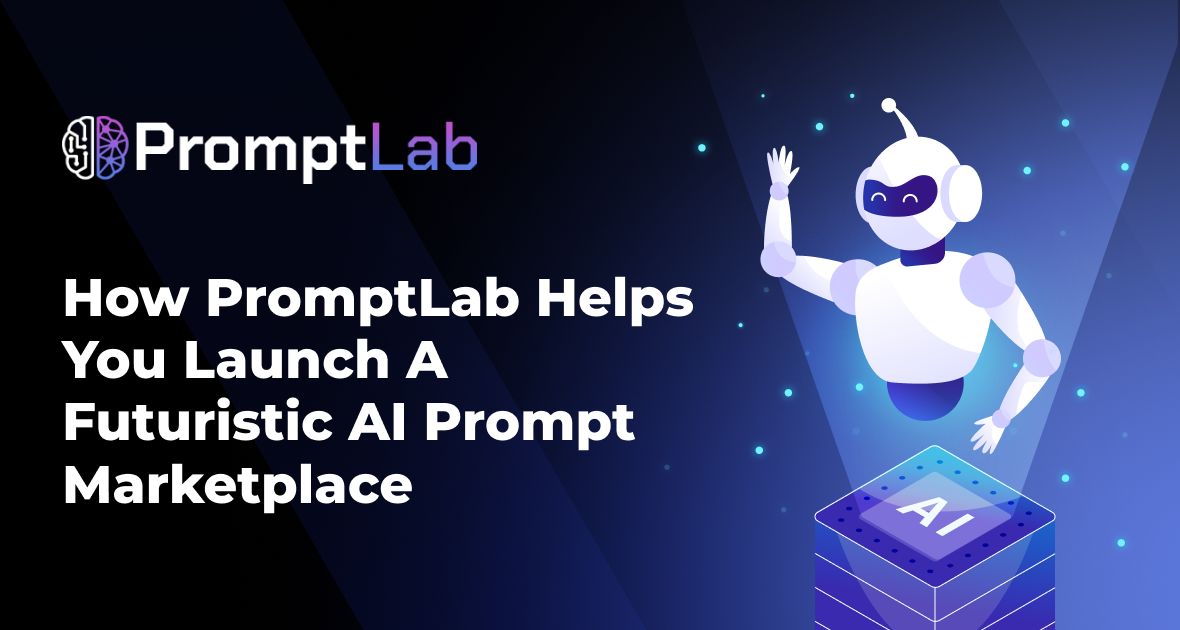 How PromptLab Helps You Launch a Futuristic AI Prompt Marketplace