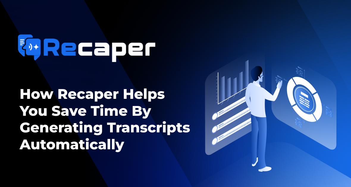 How Recaper Helps You Save Time by Generating Transcripts Automatically