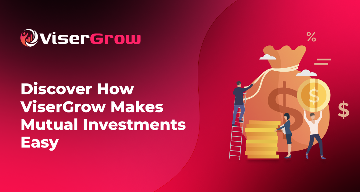 Discover How ViserGrow Makes Mutual Investments Easy